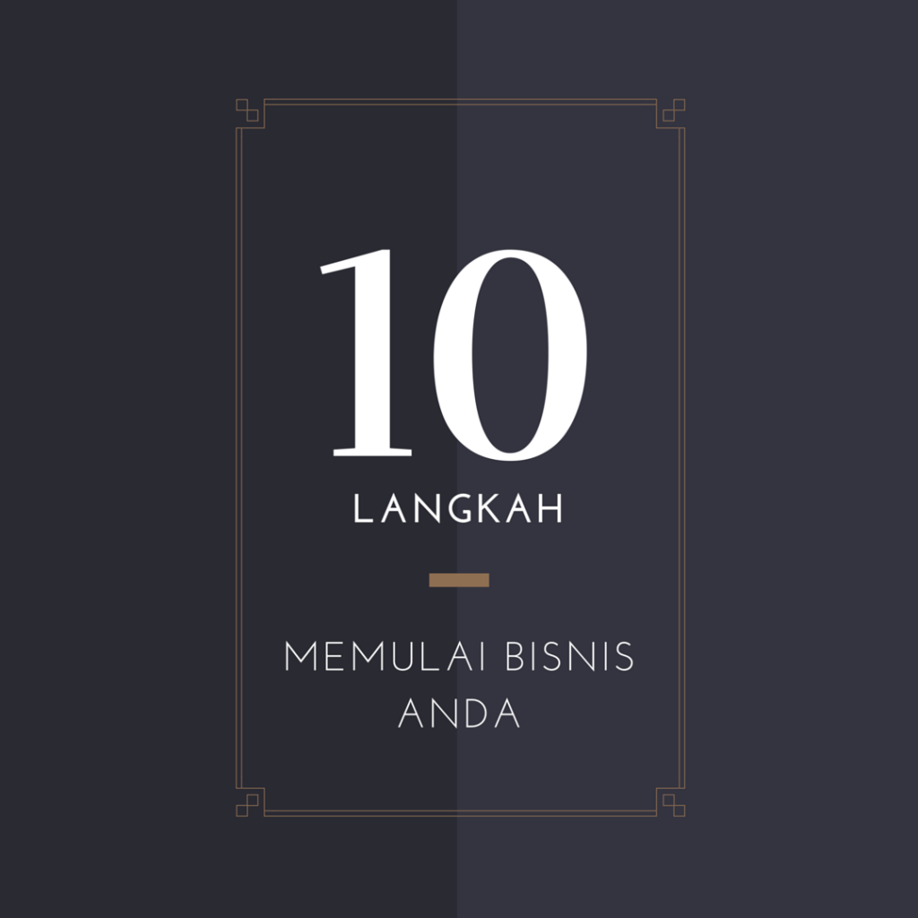 10 Langkah Untuk Memulai Bisnis Anda (seri 1)