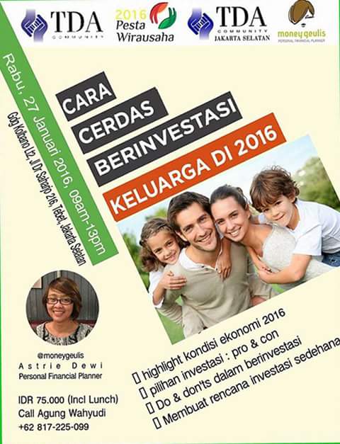 27 Januari 2016 "Perencanaan Keuangan Keluarga : Cara Cerdas Berinvestasi di 2016" - TDA Jakarta Selatan Forum