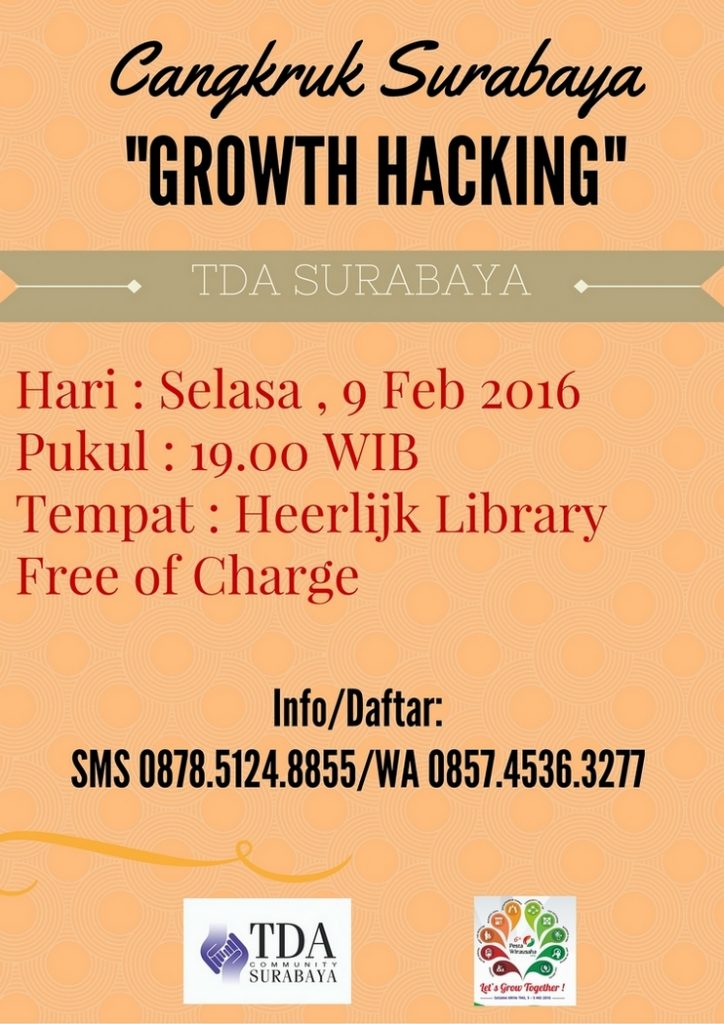 9 Februari 2016 Cangkruk Surabaya 'Growth Hacking' - TDA Surabaya Forum