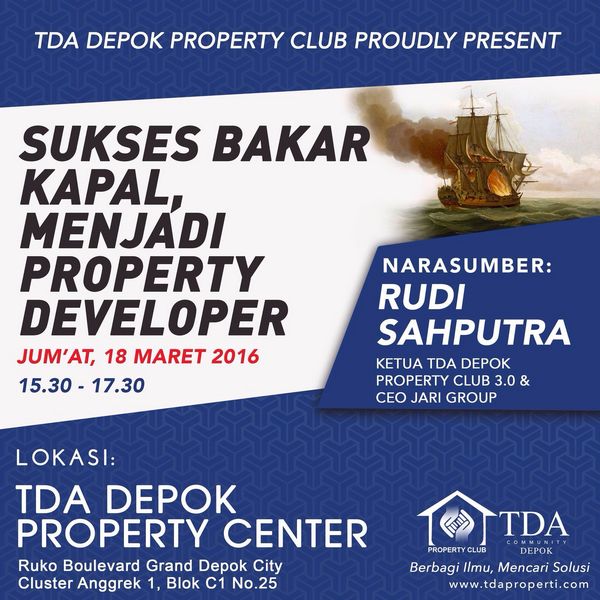 18 Maret 2016 Ngobrol Property 'Sukses Bakar Kapal, Menjadi Property Developer' - TDA Depok Forum