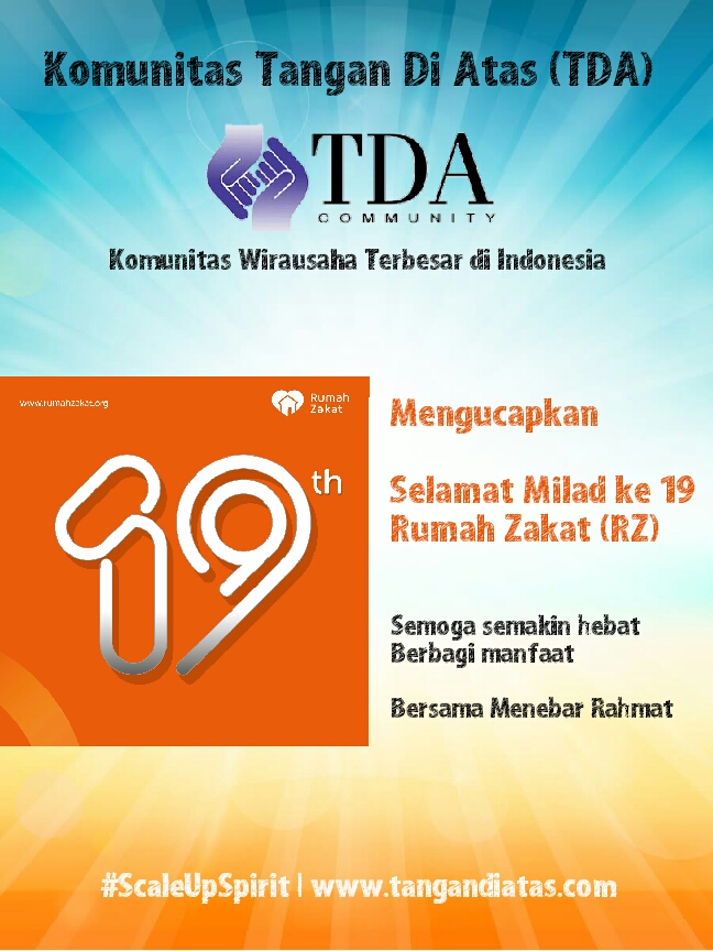 Komunitas Tangan Di Atas (TDA) Mengucapkan Selamat Milad ke 19 untuk Rumah Zakat (RZ) 