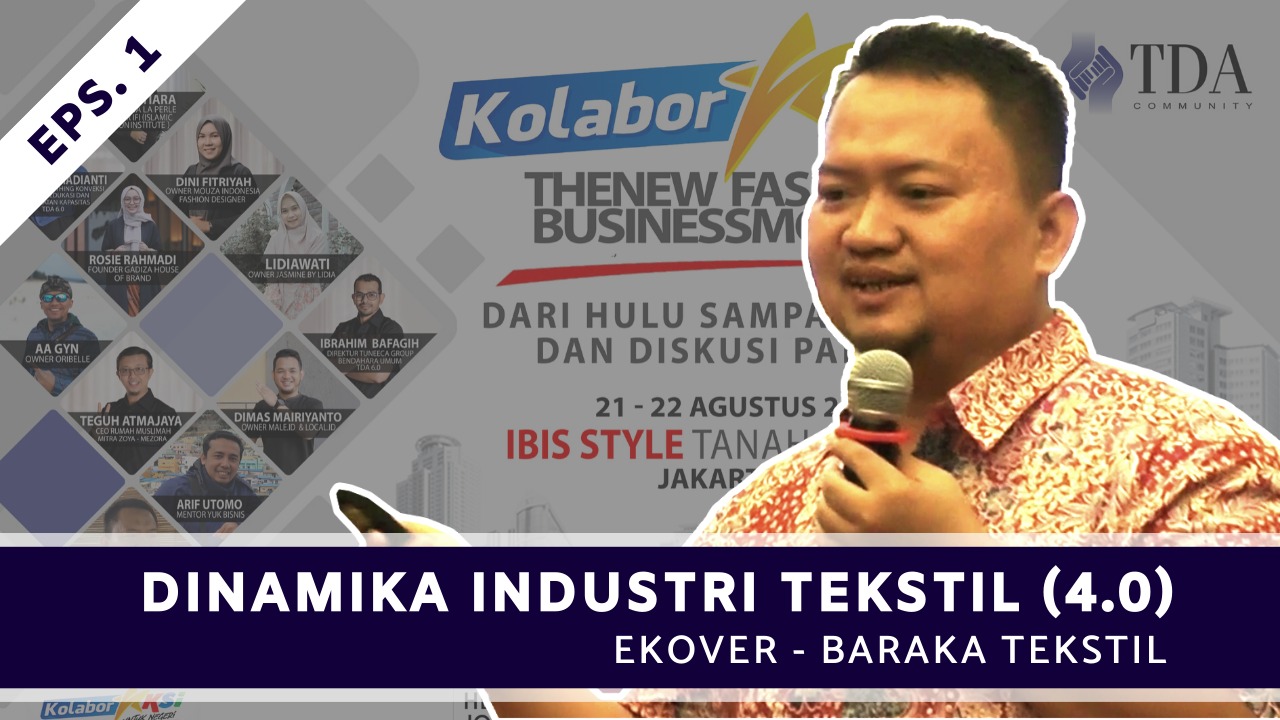 Dinamika Industri Tekstil Indonesia (4.0) Episode 1 | FGD Fashion Komunitas TDA - TDA TV
